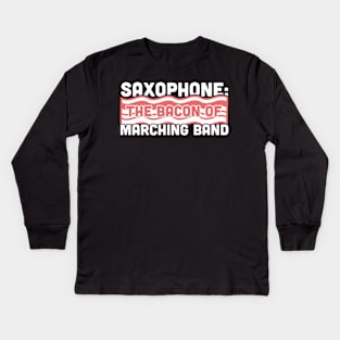 Saxophone, The Bacon Of Marching Band Kids Long Sleeve T-Shirt